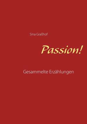 Passion! de Sina Graßhof