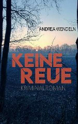 Keine Reue de Andrea Wendeln