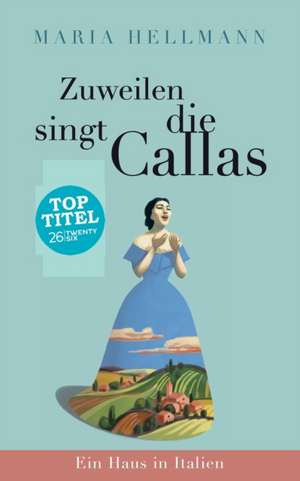 Zuweilen singt die Callas de Maria Hellmann