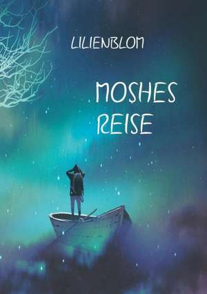 Moshes Reise de Lilienblom Lilienblom