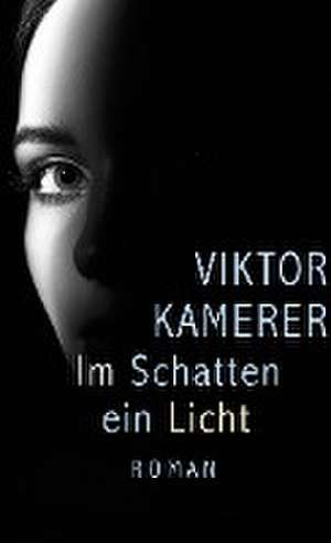 Im Schatten ein Licht de Viktor Kamerer