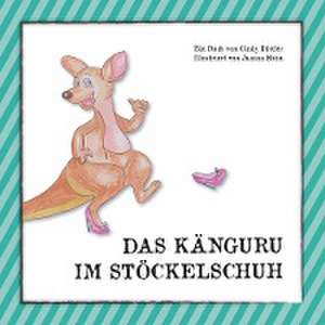 Das Känguru im Stöckelschuh de Cindy Distler