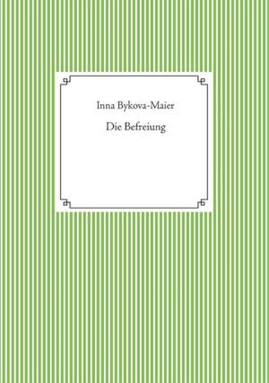 Die Befreiung de Inna Bykova-Maier