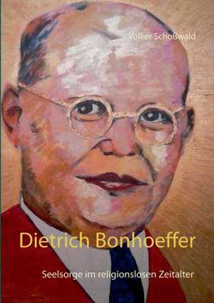 Dietrich Bonhoeffer de Volker Schoßwald