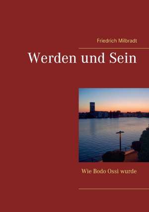 Werden und Sein de Friedrich Milbradt