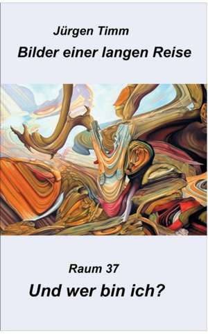 Raum 37 Und wer bin ich? de Jürgen Timm