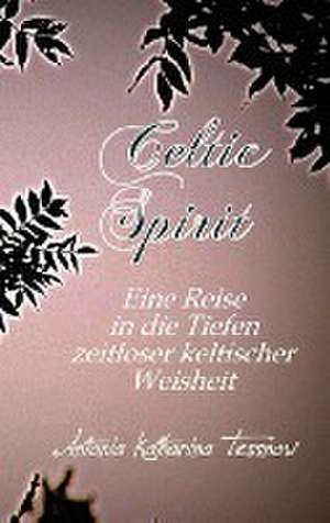 Celtic Spirit de Antonia Katharina Tessnow