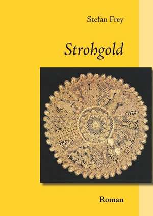 Strohgold de Stefan Frey