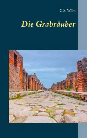 Die Grabräuber de C. S. Wilm