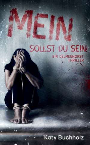 Mein sollst du sein! de Katy Buchholz