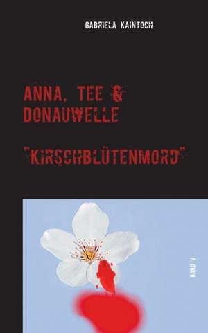 Anna, Tee & Donauwelle Band V de Gabriela Kaintoch