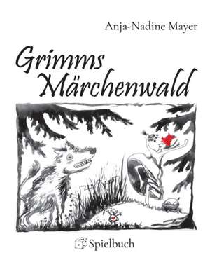 Grimms Märchenwald de Anja-Nadine Mayer