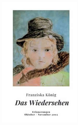 Das Wiedersehen de Franziska König