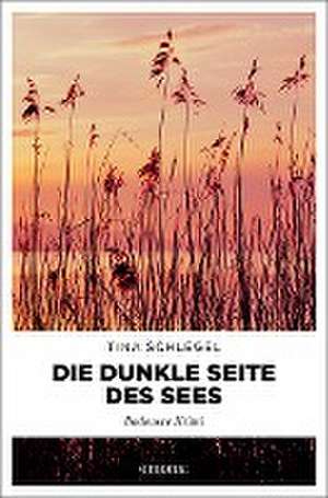 Die dunkle Seite des Sees de Tina Schlegel