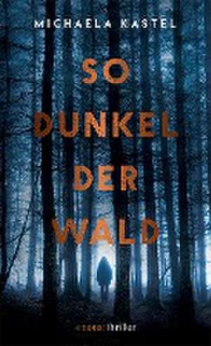 So dunkel der Wald de Michaela Kastel