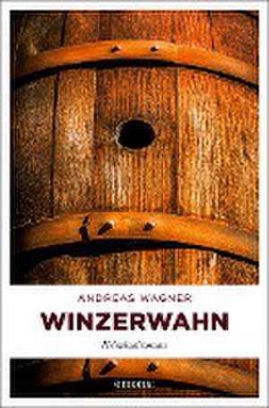 Winzerwahn de Andreas Wagner