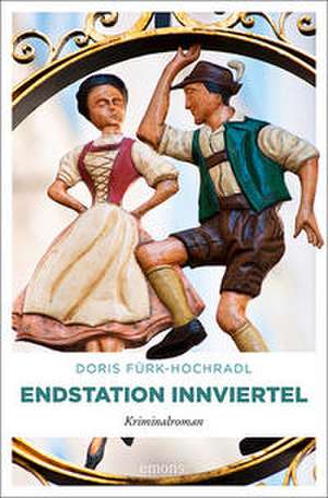 Endstation Innviertel de Doris Fürk-Hochradl