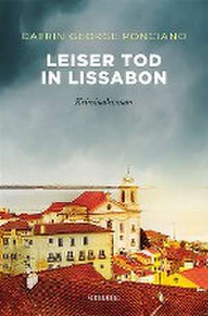 Leiser Tod in Lissabon de Catrin George Ponciano