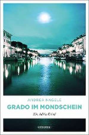 Grado im Mondschein de Andrea Nagele