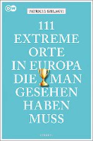 111 extreme Orte in Europa, die man gesehen haben muss de Patricia Szilagyi