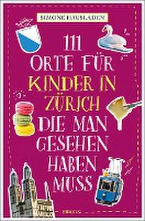 111 Orte für Kinder in Zürich, die man gesehen haben muss de Simone Hausladen