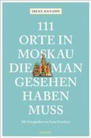 111 Orte in Moskau, die man gesehen haben muss de Irene Hanappi