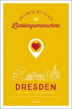 Dresden. Unterwegs mit deinen Lieblingsmenschen de Beate Erler