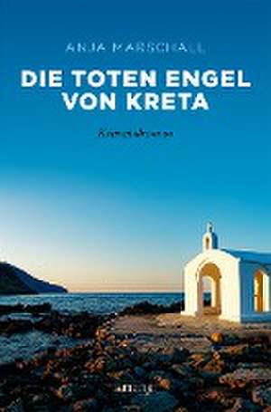 Die toten Engel von Kreta de Anja Marschall