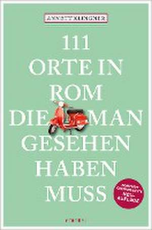 111 Orte in Rom, die man gesehen haben muss de Annett Klingner