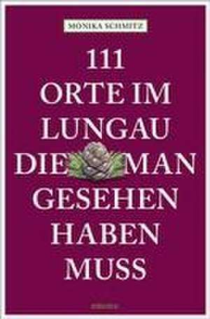 111 Orte im Lungau, die man gesehen haben muss de Monika Schmitz