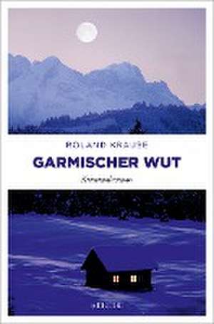 Garmischer Wut de Roland Krause