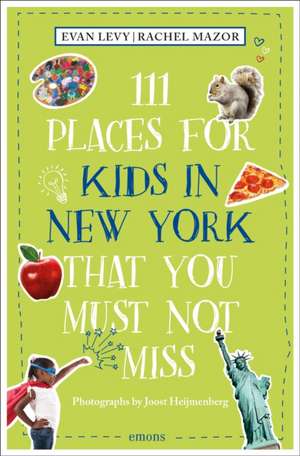 111 Places for Kids in New York That You Must Not Miss de Evan Levy