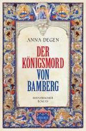 Der Königsmord von Bamberg de Anna Degen