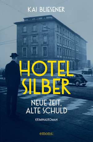 Hotel Silber - neue Zeit, alte Schuld de Kai Bliesener