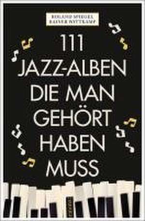 111 Jazz-Alben, die man gehört haben muss de Rainer Wittkamp