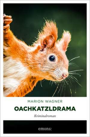 Oachkatzldrama de Marion Wagner