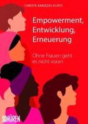 Empowerment, Entwicklung,Erneuerung de Christa Randzio-Plath