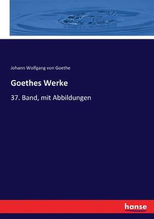 Goethes Werke de Johann Wolfgang von Goethe