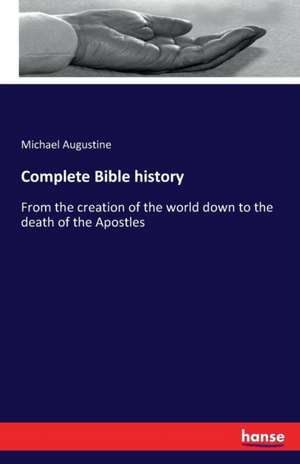 Complete Bible history de Michael Augustine