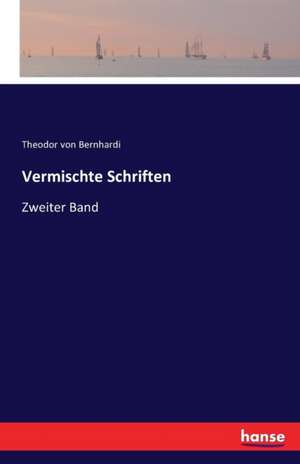 Vermischte Schriften de Theodor Von Bernhardi