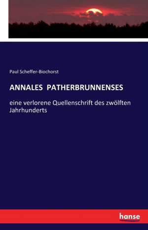 ANNALES PATHERBRUNNENSES de Paul Scheffer-Biochorst