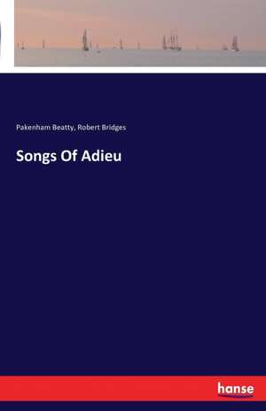 Songs Of Adieu de Pakenham Beatty