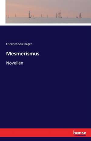 Mesmerismus de Friedrich Spielhagen