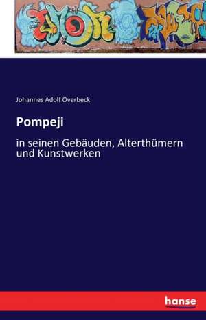 Pompeji de Johannes Adolf Overbeck