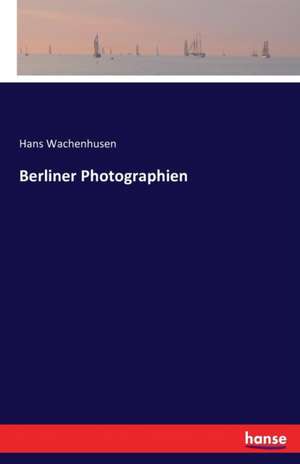 Berliner Photographien de Hans Wachenhusen