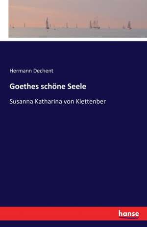 Goethes schöne Seele de Hermann Dechent