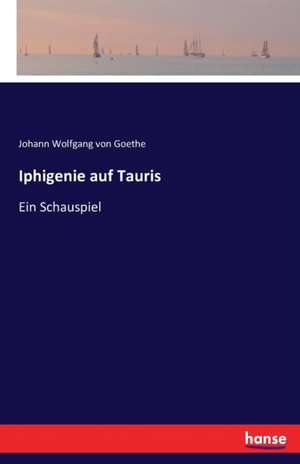 Iphigenie auf Tauris de Johann Wolfgang von Goethe