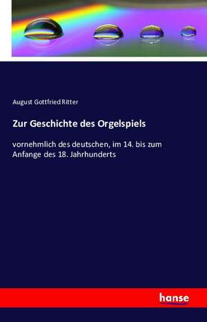 Zur Geschichte des Orgelspiels de August Gottfried Ritter