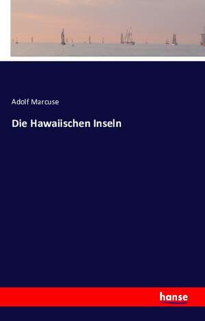 Die Hawaiischen Inseln de Adolf Marcuse