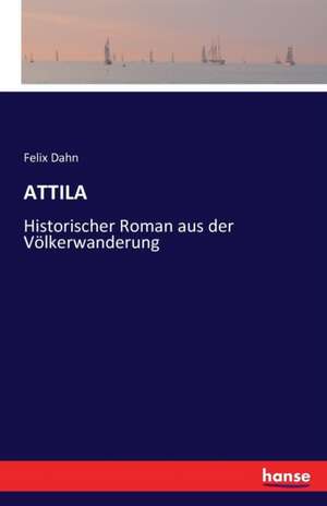 ATTILA de Felix Dahn